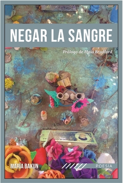 Negar la sangre, María Bakun