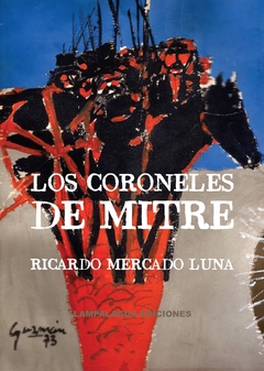 Los coroneles de Mitre, Ricardo Mercado Luna