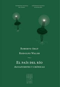 El país del río. Aguafuertes y crónicas, Roberto Arlt y Rodolfo Walsh