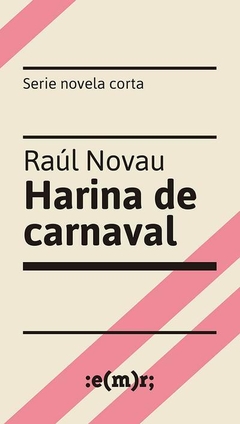 Harina de carnaval, Raúl Novau