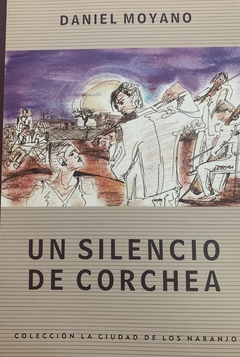 Un silencio de corchea, Daniel Moyano