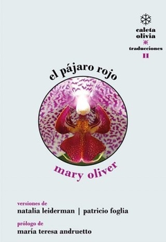 El pájaro rojo, Mary Oliver. Traducción Patricio Foglia y Natalia Leiderman