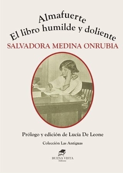 Almafuerte/ El libro humilde y doliente, Salvadora Medina Onrubia