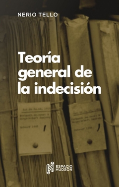 Teoría general de la indecisión, Nerio Tello