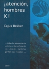 ¡ATENCIÓN, HOMBRES K! - Cajus Bekker
