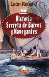 HISTORIA SECRETA DE BARCOS Y NAVEGANTES - León Renard