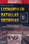 LUCHARON EN BATALLAS DECISIVAS - Pedro Pablo García May