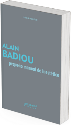 Pequeño manual de inestética / Alain Badiou