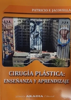 Cirugia plastica: enseñanza y aprendizaje - Patricio Jacovella