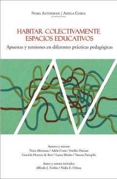 Habitar colectivamente espacios educativos. Apuestas y tensiones en diferentes prácticas pedagógicas - Nora Alterman