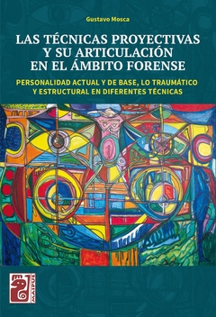 Las técnicas proyectivas y su articulación en el ámbito forense - Gustavo Mosca