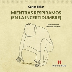 Mientras respiramos (en la incertidumbre) - Carlos Skliar