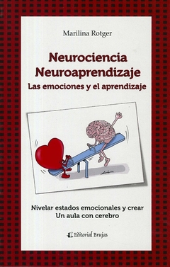 Neurociencia Neuroaprendizaje. Las emociones y el aprendizaje - Marilina Rotger