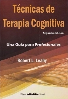 Tecnica de terapia cognitiva 2da ed - Leahy Robert