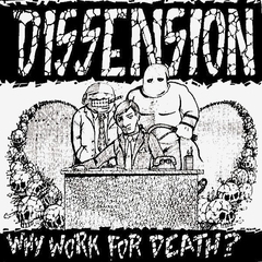 DISSENSION - WHY WORK FOR THE DEATH / WE THE FOOLED