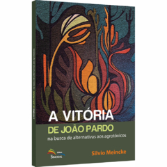 A Vitória de João Pardo - na busca de alternativas aos agrotóxicos