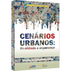 Cenários Urbanos: Realidade e esperança - Desafios às comunidades cristãs