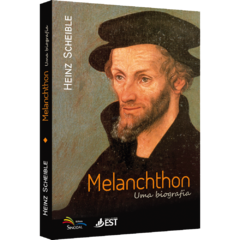 Melanchthon - Uma biografia