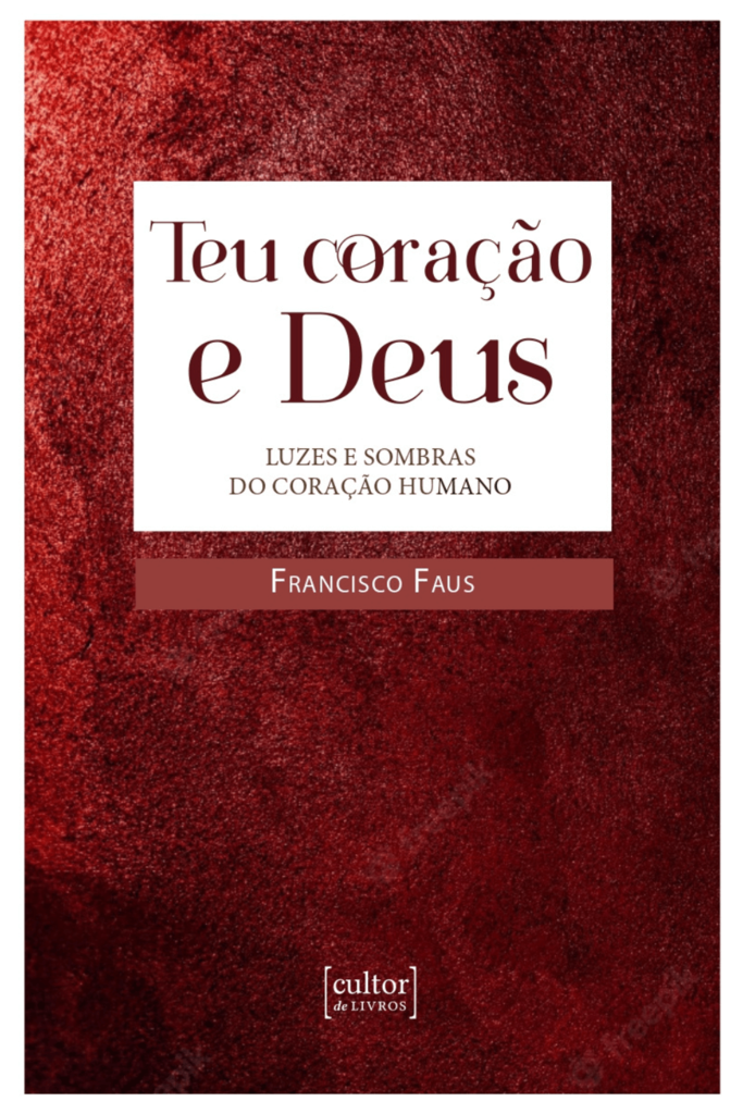 Teu coração e Deus - Luzes e sombras no coração humano