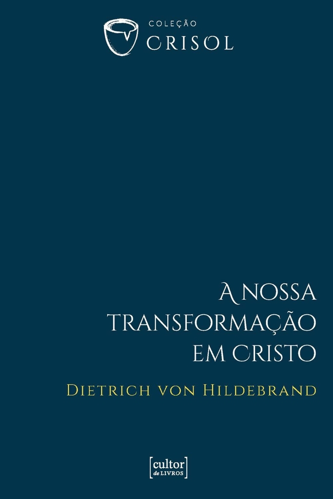 Nossa transformação em Cristo, A - Crisol (VII)