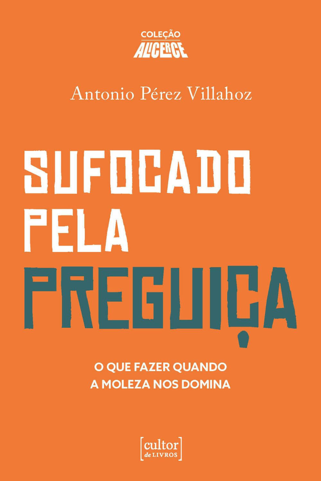 Sufocado pela preguiça - O que fazer quando a moleza nos domina