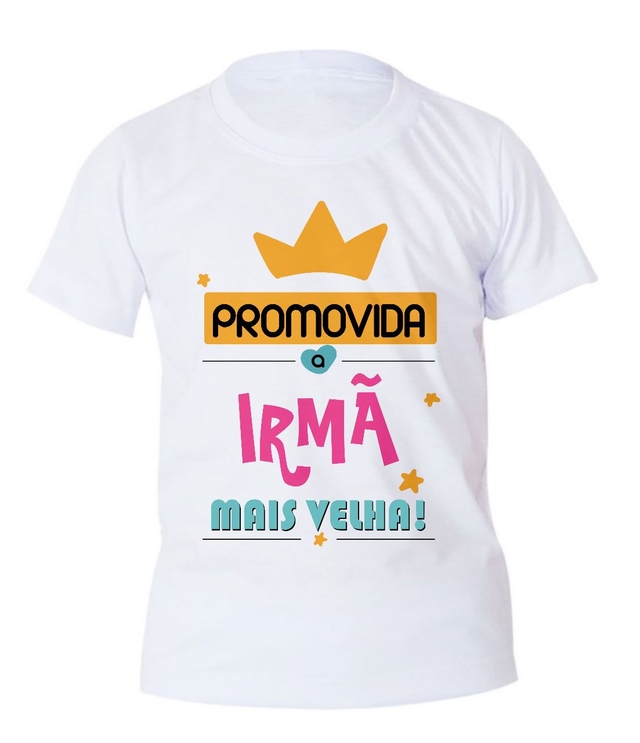 Camiseta Personalizada - Promovida a Irmã Mais Velha