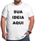 CAMISETA PERSONALIZADA - Estampa Na Hora