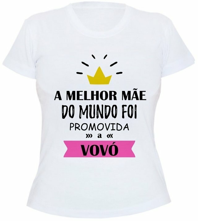 Camiseta Personalizada - A Melhor Mãe do Mundo Foi Promovida a Vovó