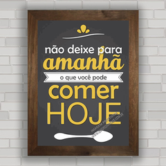 QUADRO DECORATIVO FRASES 52 - HOJE AMANHÃ na internet