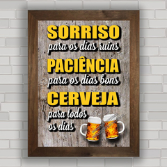 QUADRO DECORATIVO FRASES 59 - SORRISO , PACIÊNCIA CERVEJA