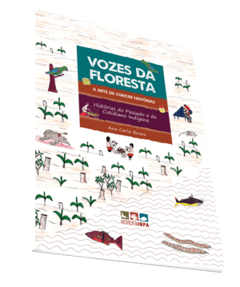 Vozes da Floresta a arte de contar histórias : histórias do Passado e do Cotidiano Indígena.