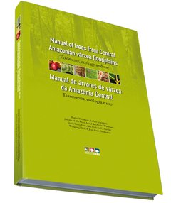 Manual de árvores da várzea da Amazônia Central: Taxonomia, ecologia e uso ( Manual of trees from Central Amazonian varzea floodplains: taxonomy, ecology and use.)