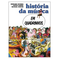 História da Música Em Quadrinhos (Bernard Deyries, Denys Lemery, Michael Sadler)