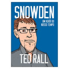 Snowden - Um Herói do Nosso Tempo (Ted Rall)