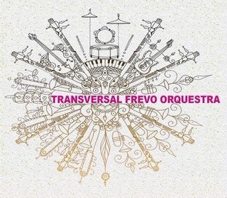 CD Transversal Frevo Orquestra - Transversal Frevo Orquestra (Passa Disco/Geração)