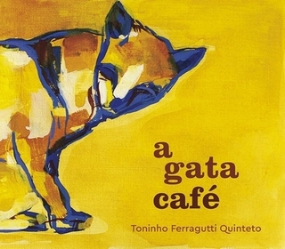 CD Toninho Ferragutti Quinteto - A gata café (Independente)