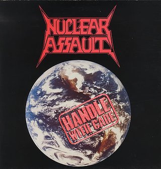 Nuclear Assault - "Handle with Care"