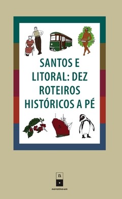 Santos e Litoral: Dez Roteiros Históricos a Pé - comprar online