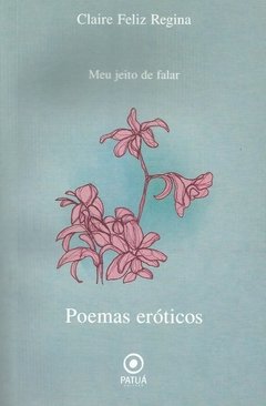 Meu Jeito de Falar - Poemas Eróticos