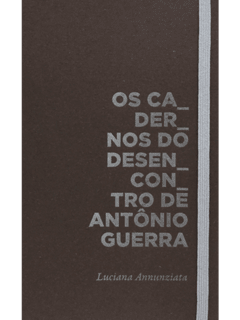 Os Cadernos do Desencontro de Antônio Guerra