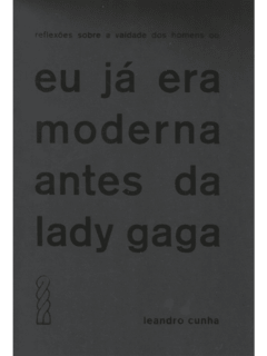 Sobre a vaidade dos homens ou eu já era moderna antes da Lady Gaga