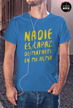 nadie es capaz de matarte en mi alma