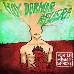 Hoy Dormis Afuera - Por la misma sangre