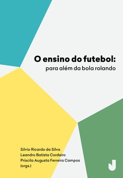 O ensino do futebol: para além da bola rolando