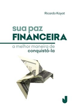 Sua paz financeira: a melhor maneira de conquistá-la