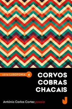 Corvos Cobras Chacais - Série Lusofonia, volume 4