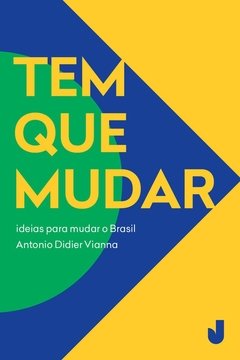 eBook: Tem que mudar: propostas e soluções para mudar o Brasil