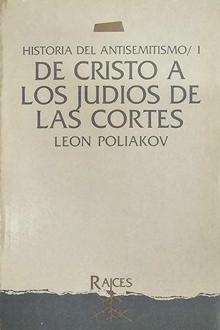 HISTORIA DEL ANTISEMITISMO 1: De Cristo a los judíos de las cortes