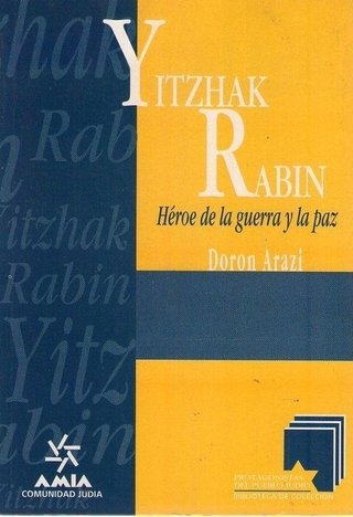 Yitzhak Rabin - Héroe de la guerra y la paz