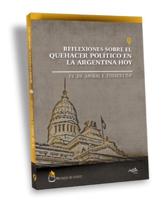 Vol IX: Reflexiones sobre el quehacer político en la Argentina de hoy